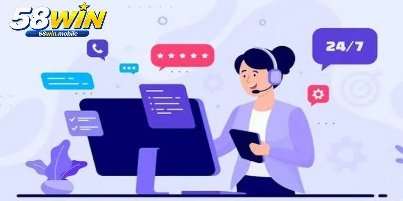 Kênh CSKH 58WIN tiếp nhận trao đổi trực tiếp